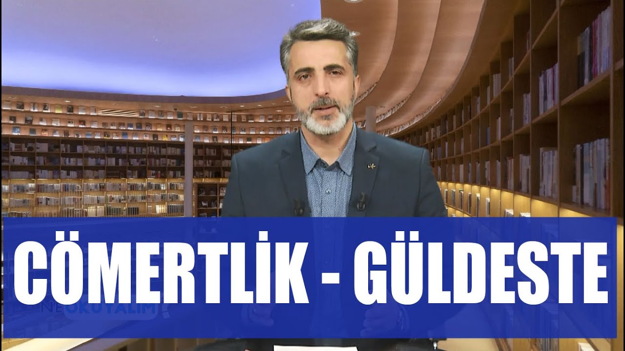 NE OKUYALIM 19.  BÖLÜM - CÖMERTLİK - GÜLDESTE