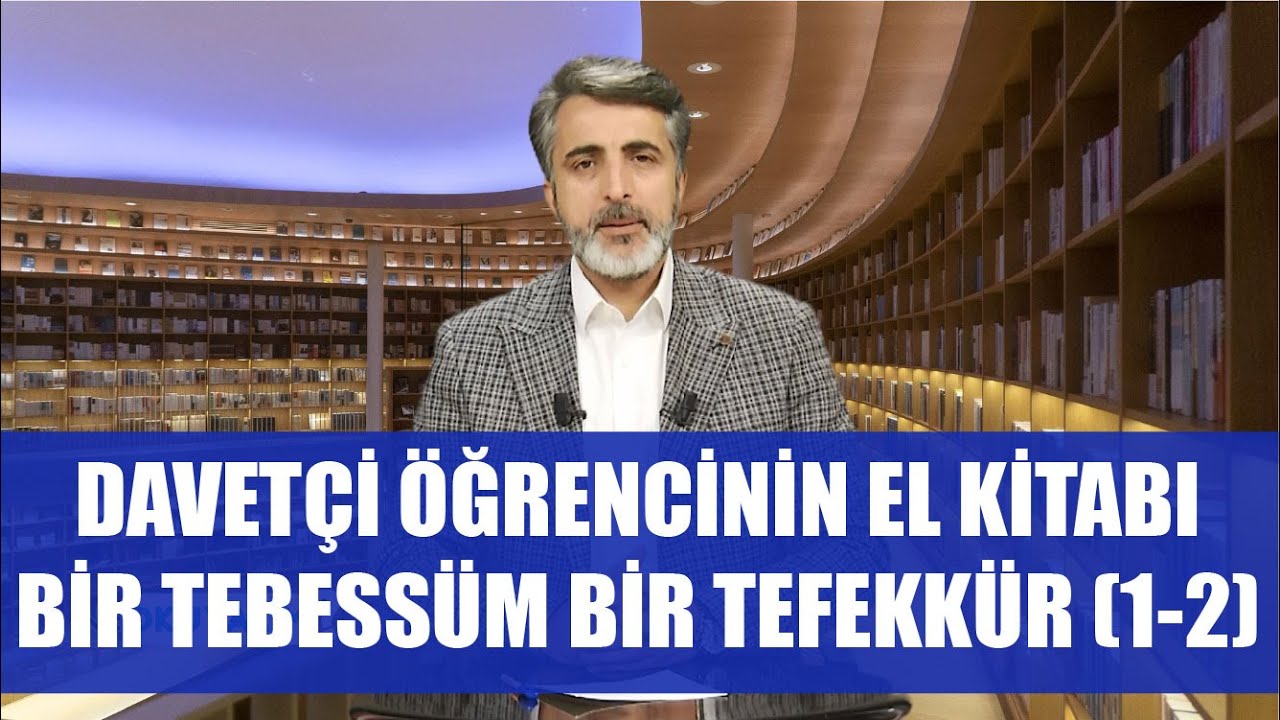 NE OKUYALIM 16.  BÖLÜM - DAVETÇİ ÖĞRENCİNİN  EL KİTABI - BİR TEBESSÜM BİR TEFEKKÜR (1-2)