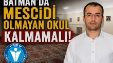 Batman'da Mescidi Olmayan Okul Kalmamalı