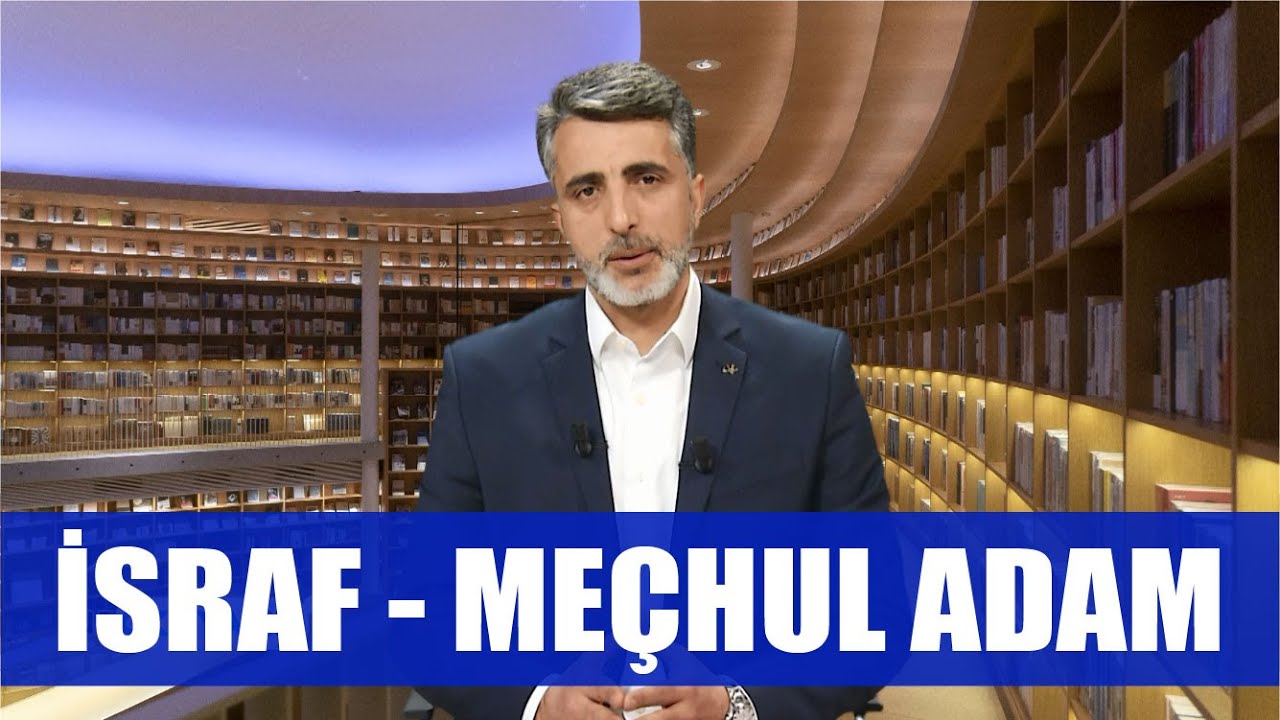 NE OKUYALIM 26.  BÖLÜM - İSRAF - MEÇHUL ADAM