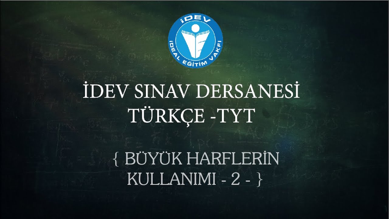 İDEV SINAV DERSANESİ - TÜRKÇE - TYT - 7. DERS - BÜYÜK HARFLERİN KULLANIMI - 2