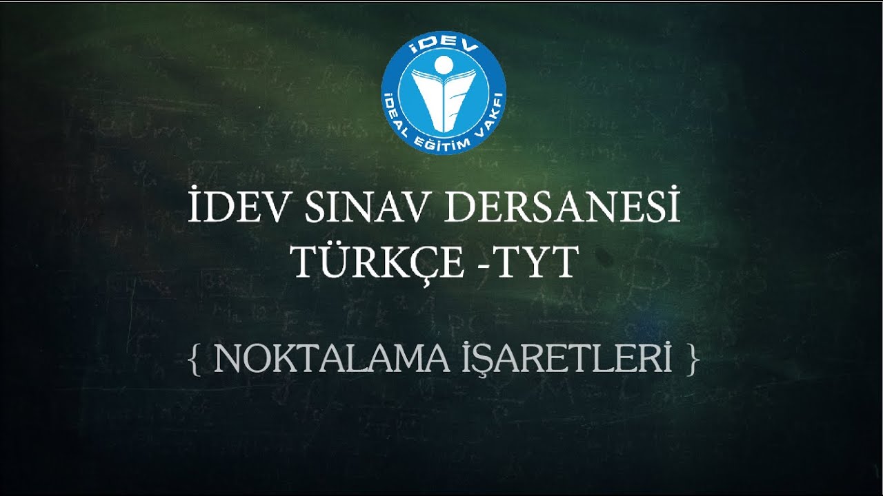 İDEV SINAV DERSANESİ - TÜRKÇE - TYT - 11. DERS - NOKTALAMA İŞARETLERİ