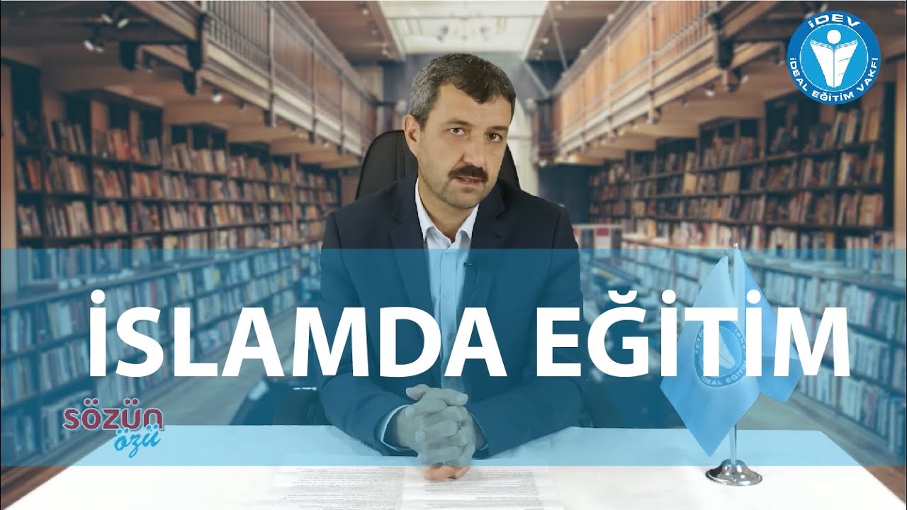 SÖZÜN ÖZÜ 2. BÖLÜM - İSLAMDA EĞİTİMİN ÖNEMİ