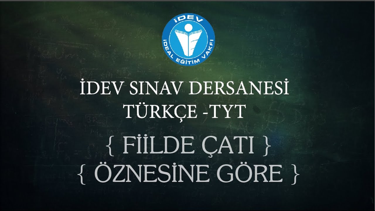 İDEV SINAV DERSANESİ-TÜRKÇE TYT 21. DERS - FİİLDE ÇATI - ÖZNESİNE GÖRE
