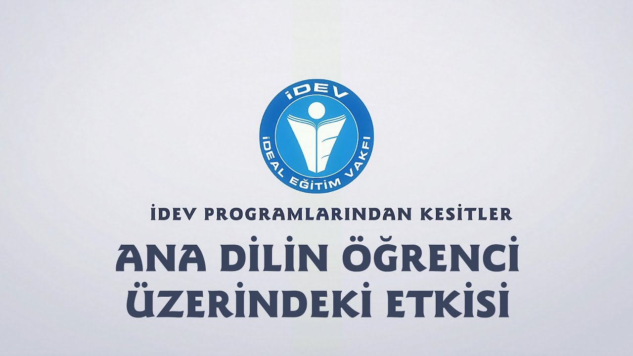 İDEV PROGRAMLARINDAN KESİTLER - ÖĞRETMENLER BULUŞMASI - ANA DİLİN ÖĞRENCİ ÜZERİNDEKİ ETKİSİ