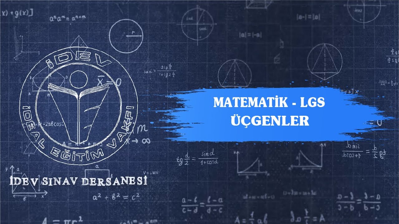 İDEV SINAV DERSANESİ - 22. DERS MATEMATİK LGS'YE HAZIRLIK - ÜÇGENLER - 1