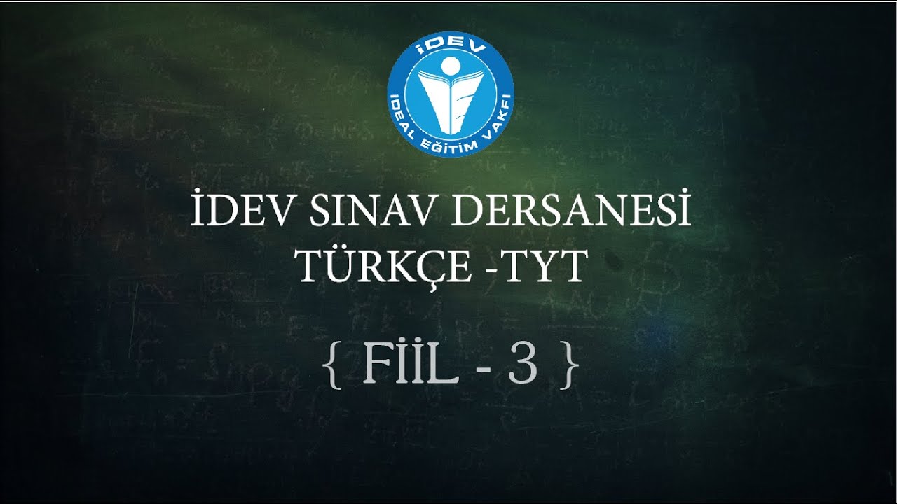 İDEV SINAV DERSANESİ - TÜRKÇE - TYT - 14. DERS - FİİL - 3