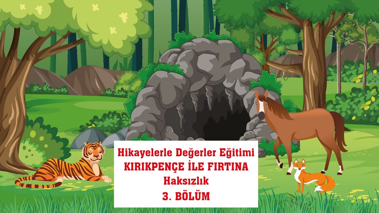 HİKAYELERLE DEĞERLER EĞİTİMİ - KIRIKPENÇE İLE FIRTINA/HAKSIZLIK - 3. BÖLÜM