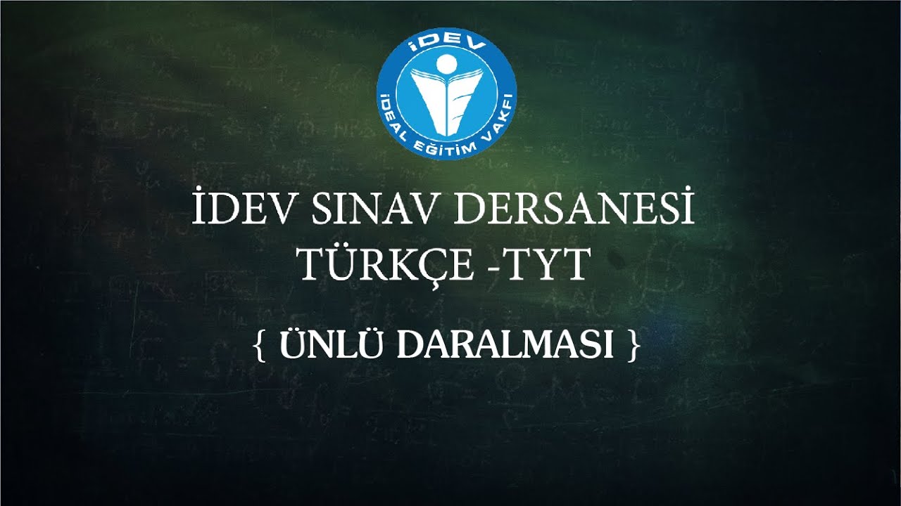 İDEV SINAV DERSANESİ - TÜRKÇE - TYT - 5. DERS - ÜNLÜ DARALMASI