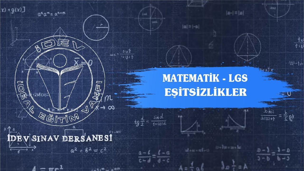 İDEV SINAV DERSANESİ - 21. DERS MATEMATİK LGS'YE HAZIRLIK - EŞİTSİZLİKLER