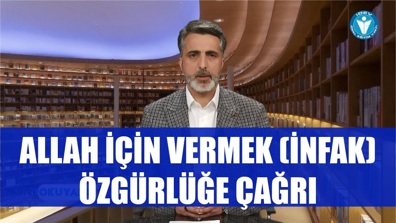 NE OKUYALIM 23. BÖLÜM - ALLAH İÇİN VERMEK (İNFAK) - ÖZGÜRLÜĞE ÇAĞRI