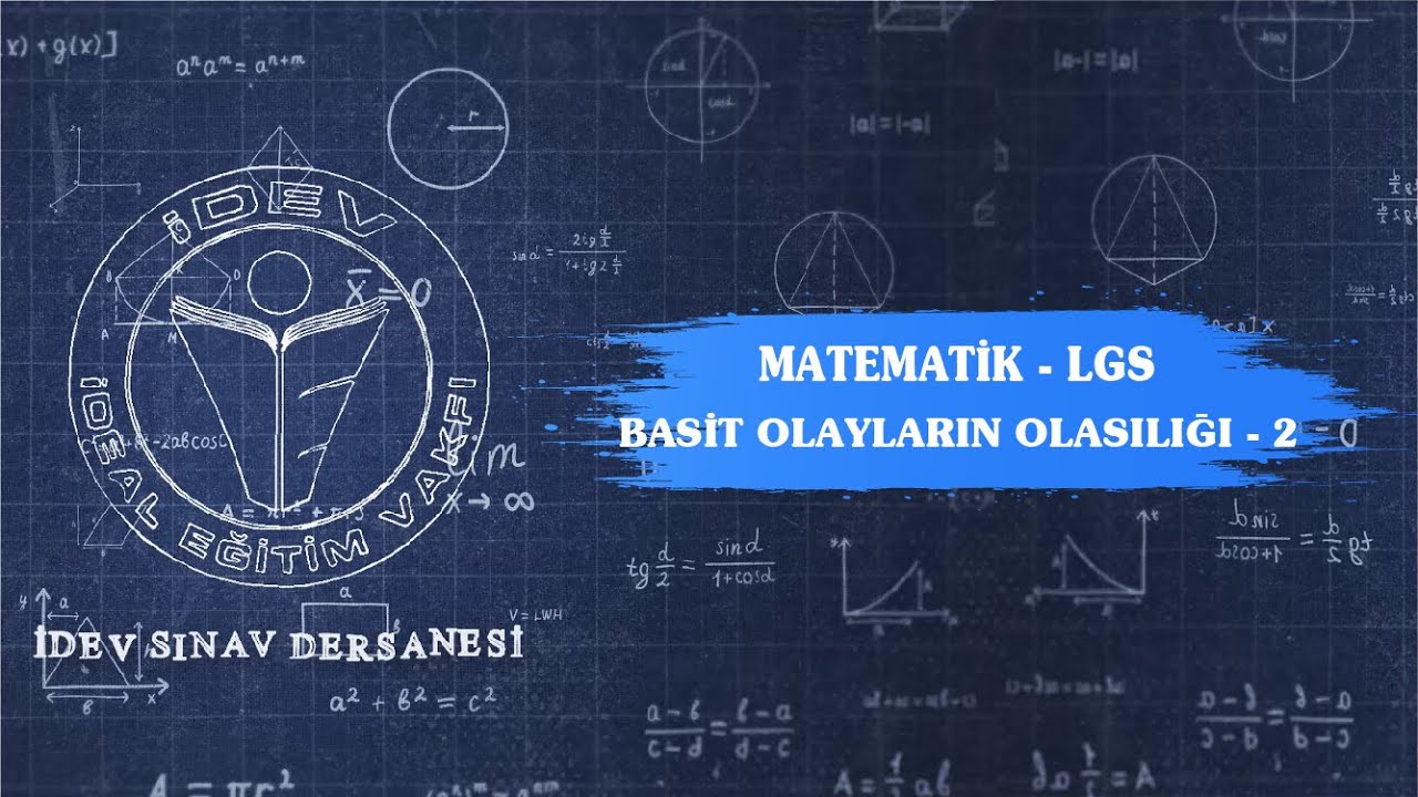 İDEV SINAV DERSANESİ - MATEMATİK - LGS - 14. DERS - BASİT OLAYLARIN OLASILIĞI - 2