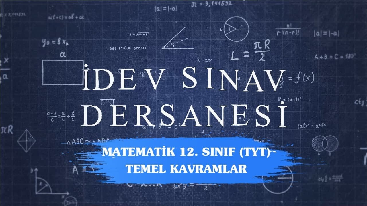 İDEV SINAV DERSANESİ - MATEMATİK - TYT - 1. DERS - TEMEL KAVRAMLAR