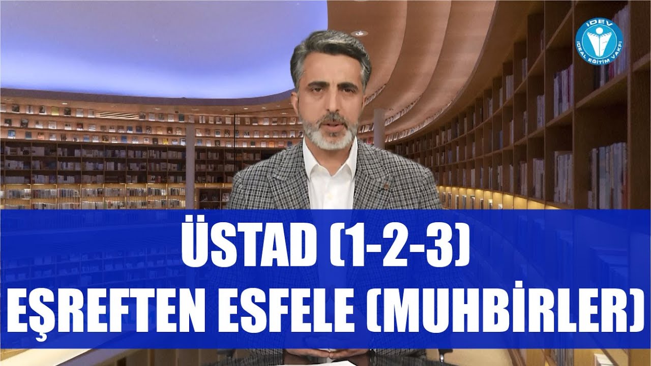 NE OKUYALIM 21.  BÖLÜM - ÜSTAD (1-2-3) - EŞREFTEN ESFELE (MUHBİRLER)