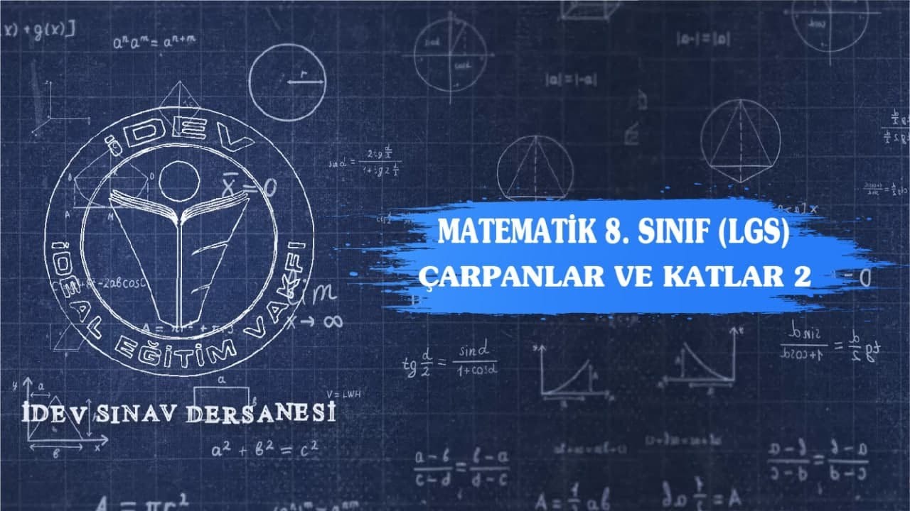 İDEV SINAV DERSANESİ - MATEMATİK - LGS - 2. DERS - ÇARPANLAR VE KATLAR - 2