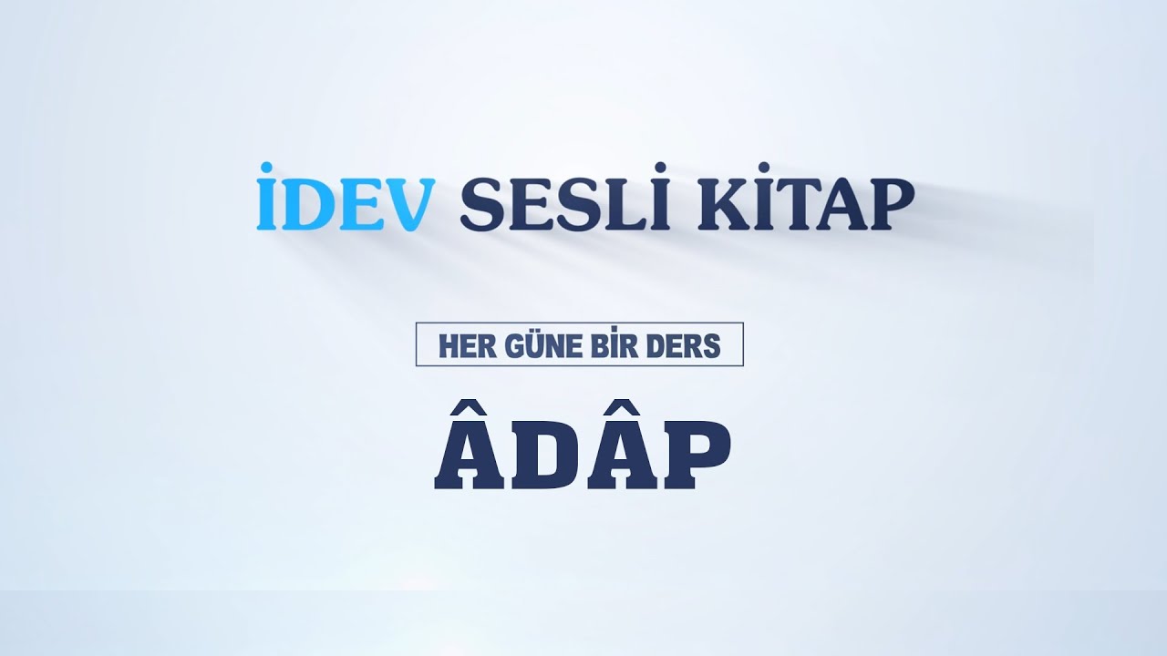 İDEV SESLİ KİTAP - 87. DERS - ÂDÂP - MİSAFİRLİK ÂDÂBI