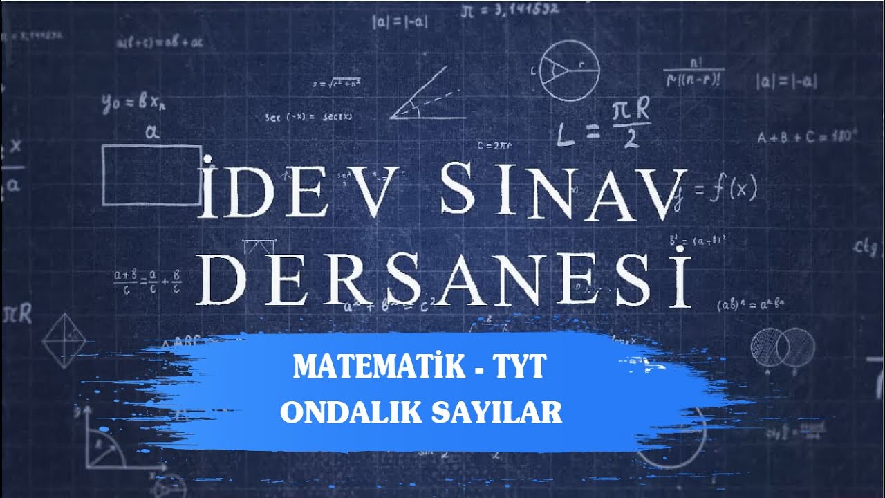 İDEV SINAV DERSANESİ - MATEMATİK - TYT - 16. DERS - ONDALIK SAYILAR
