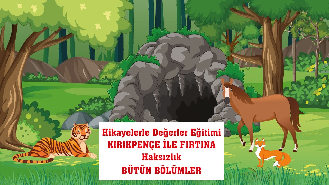 HİKAYELERLE DEĞERLER EĞİTİMİ - KIRIKPENÇE İLE FIRTINA/HAKSIZLIK - TÜM BÖLÜMLER