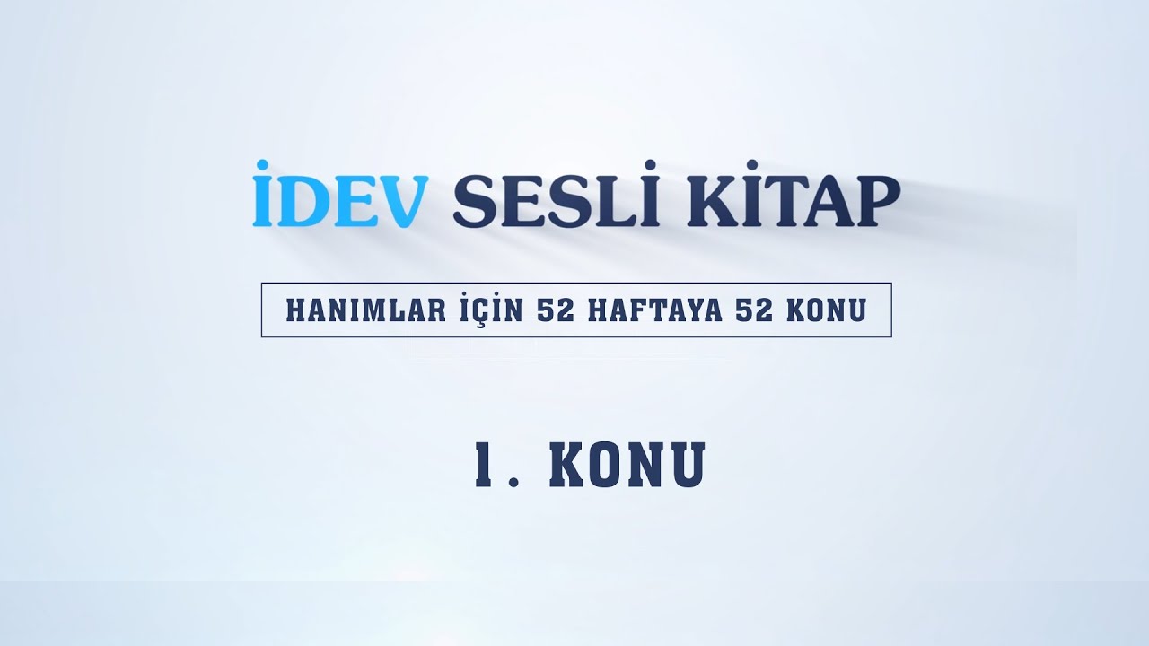 İDEV SESLİ KİTAP - HANIMLAR İÇİN 52 HAFTAYA 52 KONU