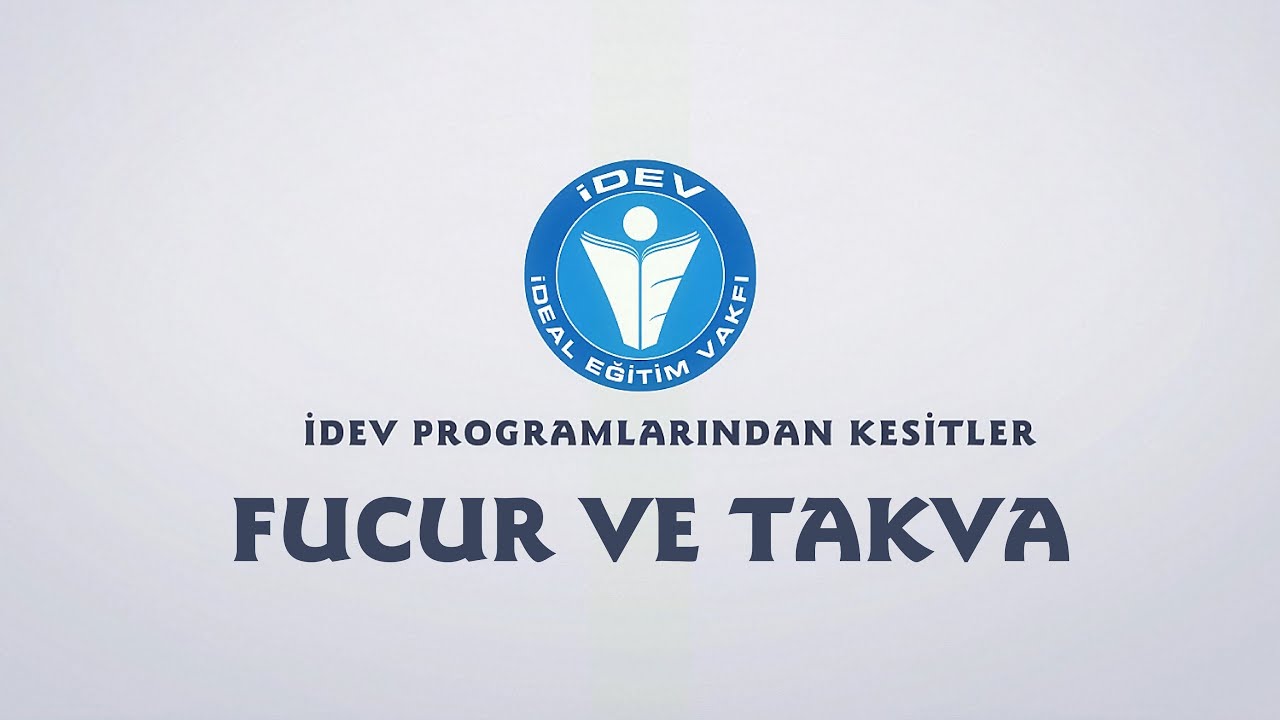 İDEV PROGRAMLARINDAN KESİTLER -  SÖZÜN ÖZÜ -  FUCUR VE TAKVA