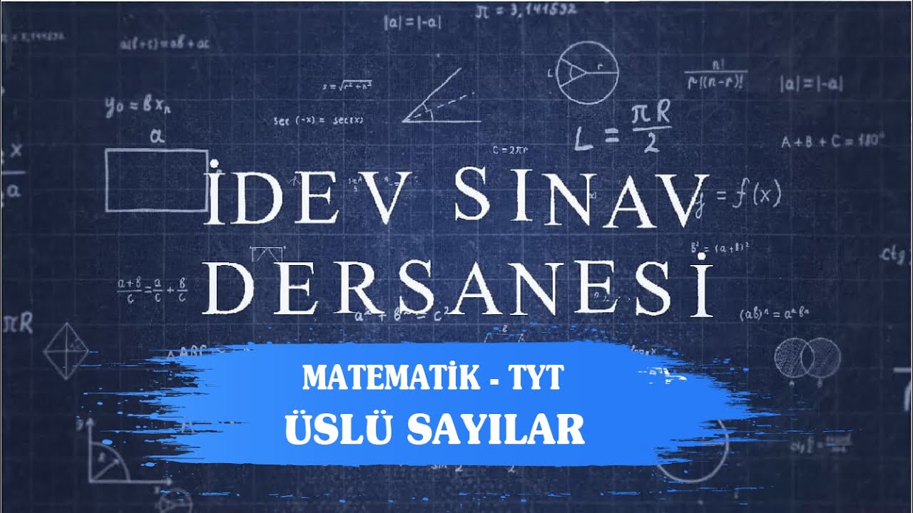 İDEV SINAV DERSANESİ - MATEMATİK - TYT - 23. DERS - ÜSLÜ SAYILAR