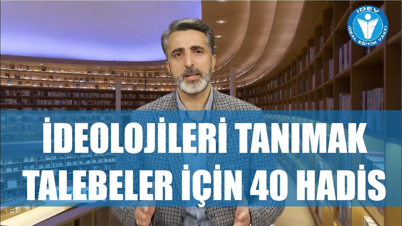 NE OKUYALIM 4. BÖLÜM - TALEBELER İÇİN 40 HADİS (1-2) - İDEOLOJİLERİ TANIMAK