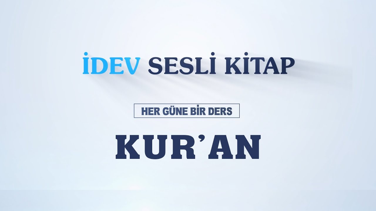 İDEV SESLİ KİTAP 16. DERS - KUR'AN - KUR'AN'IN YAZILARAK KAYIT ALTINA ALINMASI