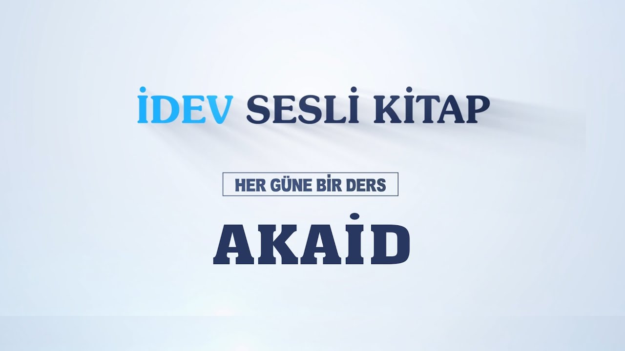 İDEV SESLİ KİTAP - 295. DERS - AKAİD - İNSAN, FİİLLERİNİN SORUMLUSUDUR