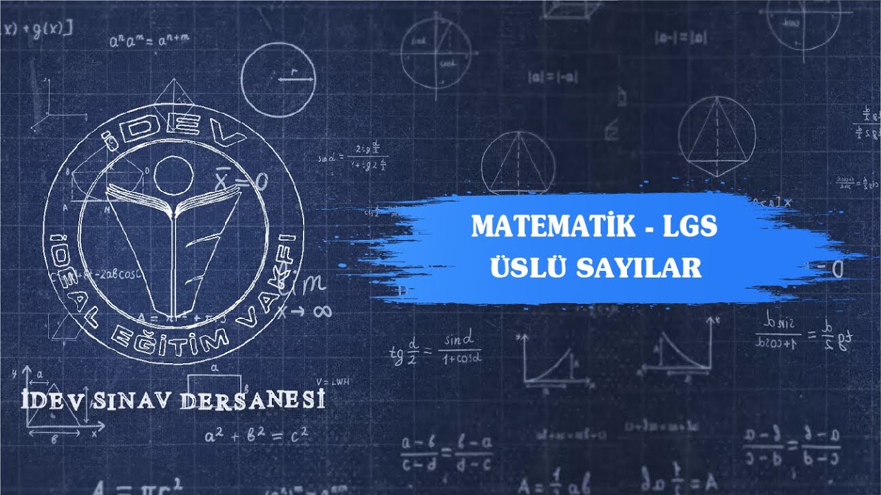 İDEV SINAV DERSANESİ - MATEMATİK - LGS - 10. DERS - ÜSLÜ SAYILAR