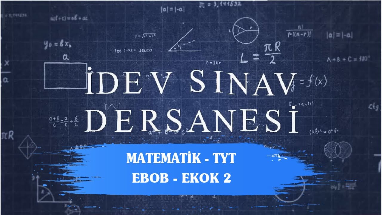 İDEV SINAV DERSANESİ - MATEMATİK - TYT - 13. DERS - EBOB - EKOK 2