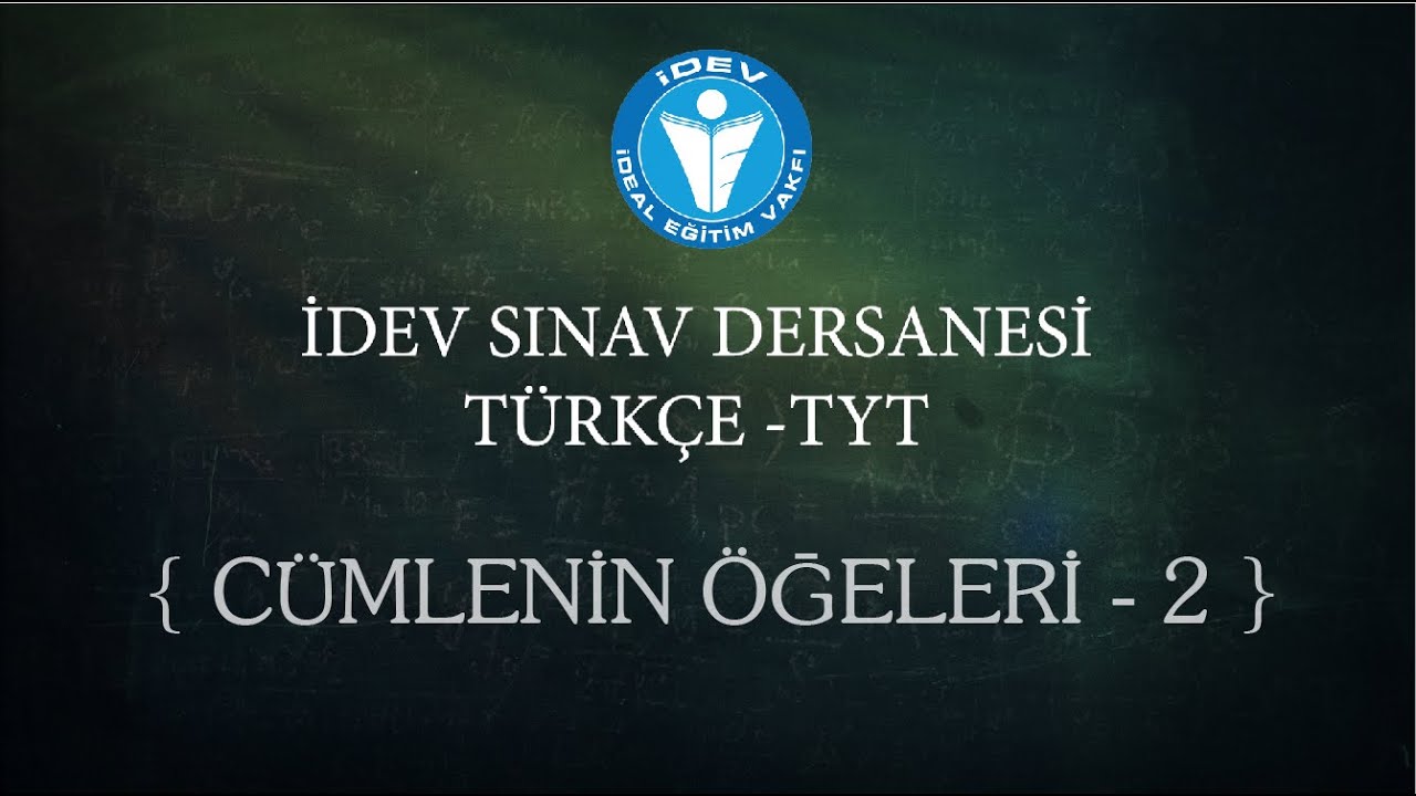 İDEV SINAV DERSANESİ-TÜRKÇE TYT 23. DERS - CÜMLENİN ÖĞELERİ - 2
