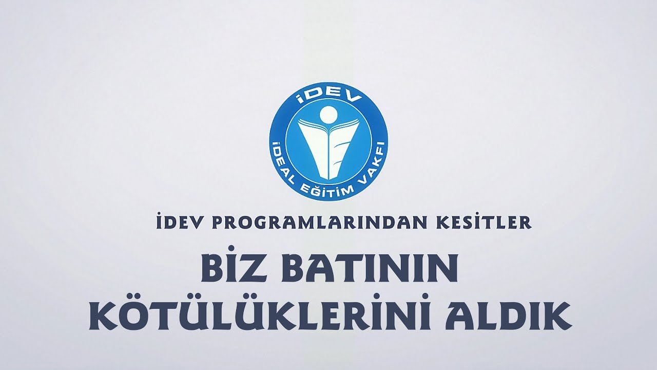 İDEV PROGRAMLARINDAN KESİTLER - ÖĞRETMENLER BULUŞMASI - BİZ BATININ KÖTÜLÜKLERİNİ ALDIK