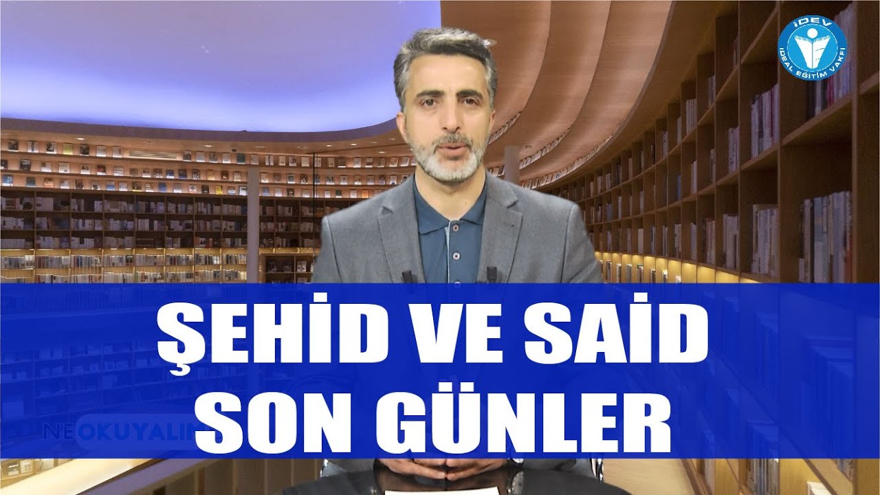 NE OKUYALIM 28.  BÖLÜM - SEHİD VE SAİD - SON GÜNLER