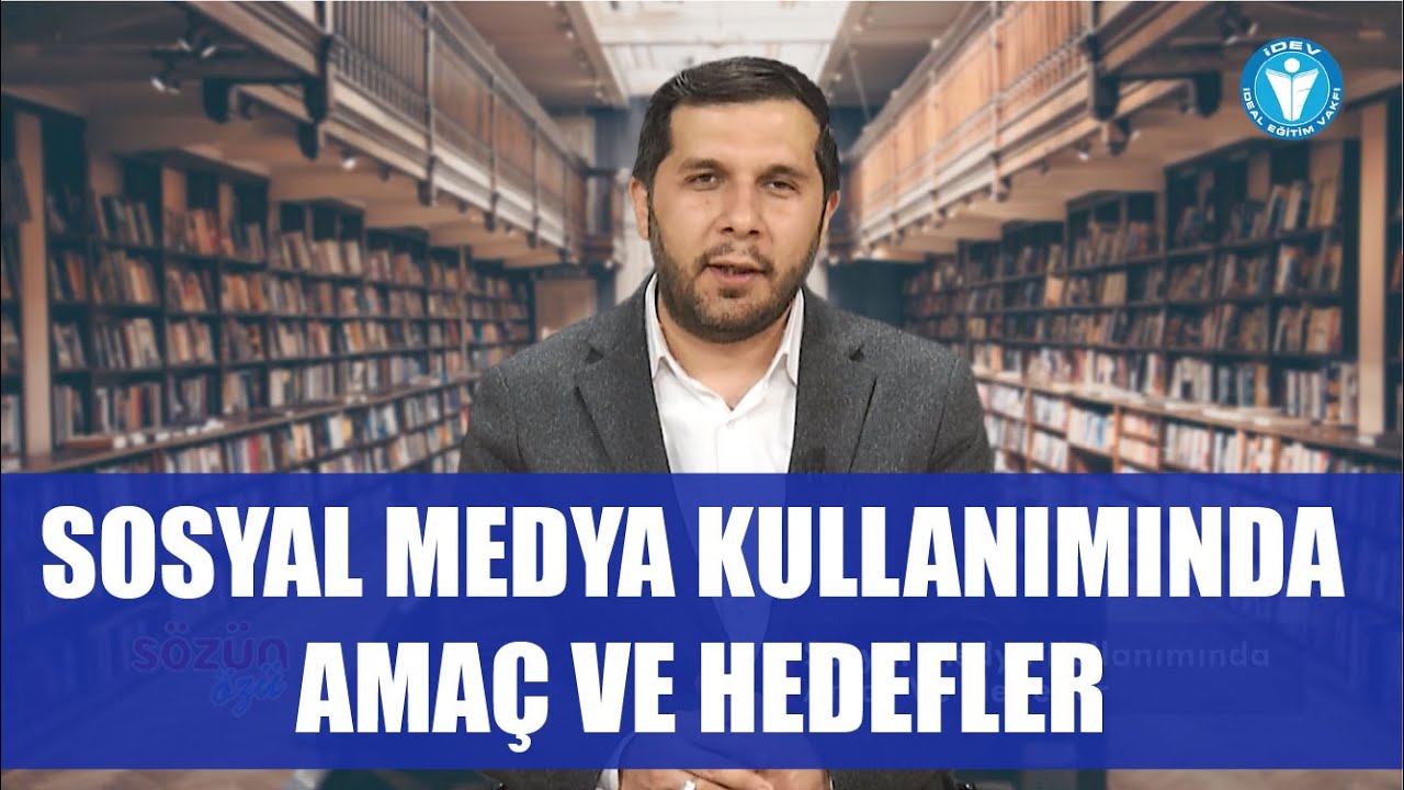 SÖZÜN ÖZÜ 19. BÖLÜM - SOSYAL MEDYA KULLANIMINDA  AMAÇ VE HEDEFLER