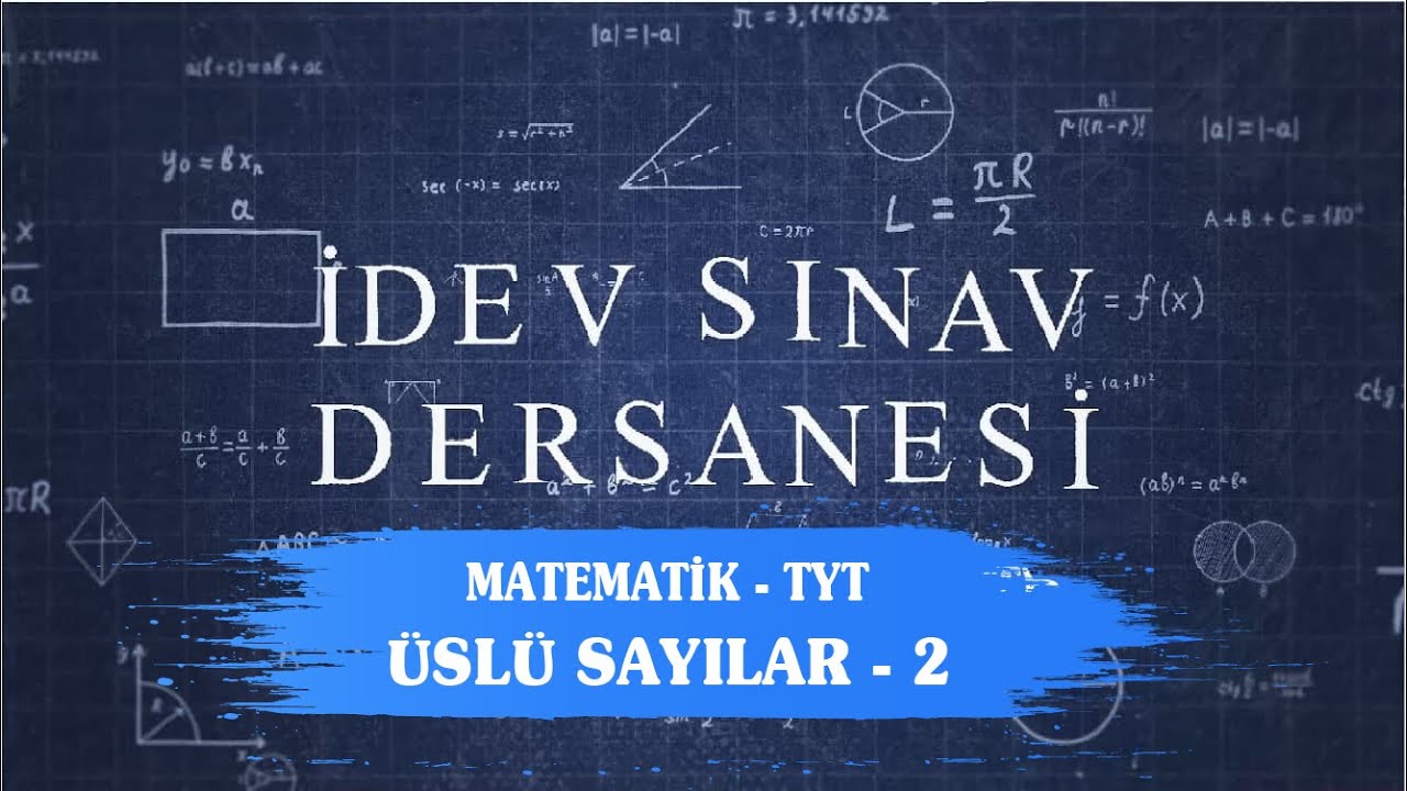 İDEV SINAV DERSANESİ - MATEMATİK - TYT - 24. DERS - ÜSLÜ SAYILAR - 2