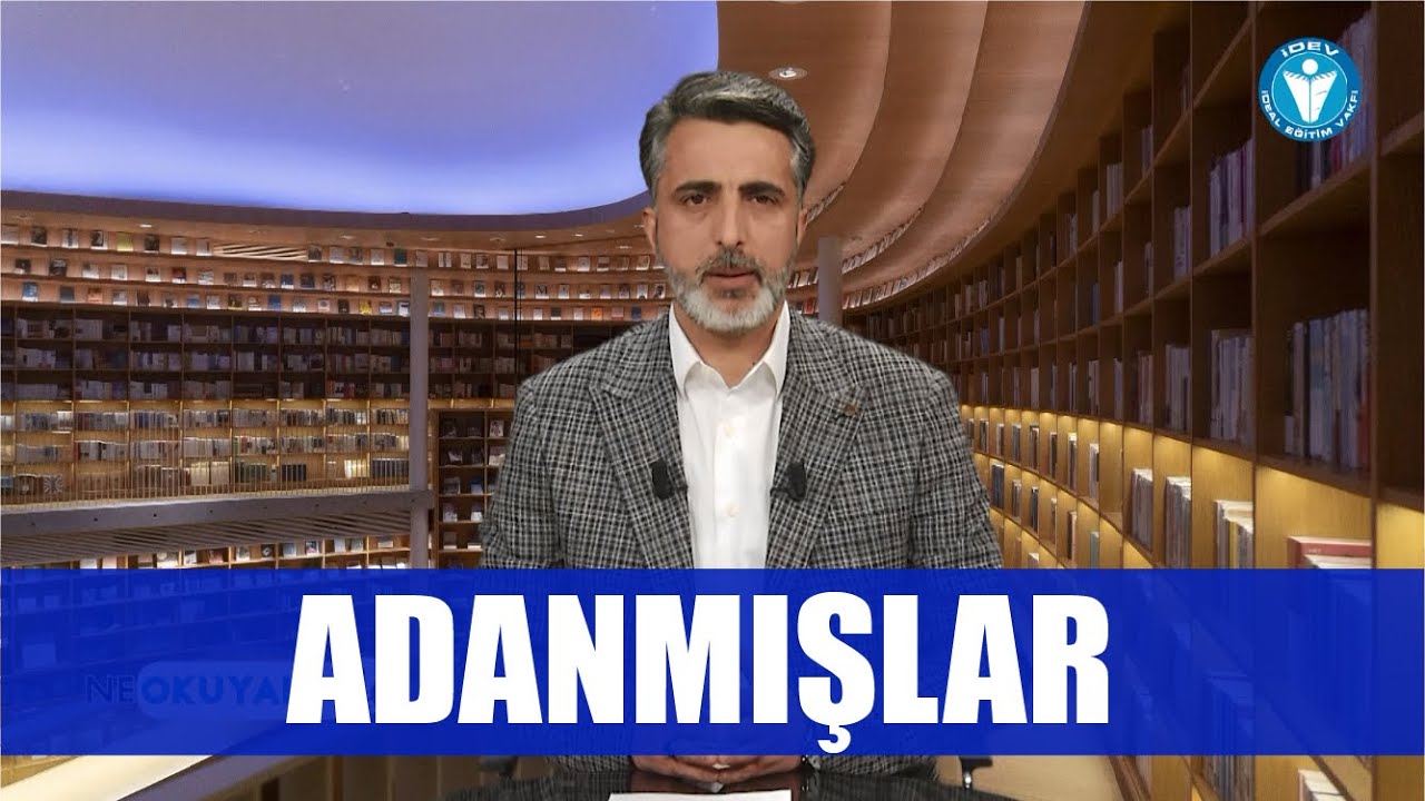 NE OKUYALIM 39. BÖLÜM - ADANMIŞLAR