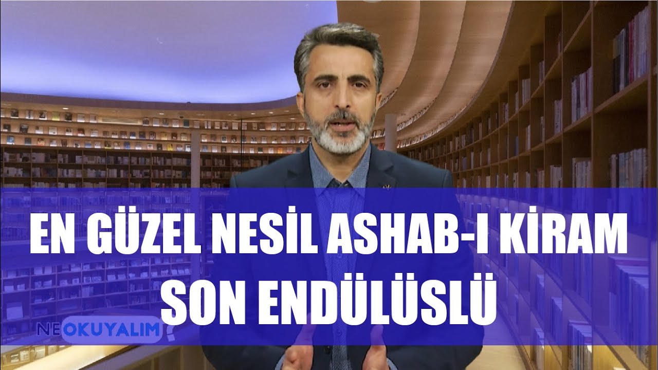 NE OKUYALIM 8. BÖLÜM - SON ENDÜLÜSLÜ - EN GÜZEL NESİL ASHAB-I KİRAM