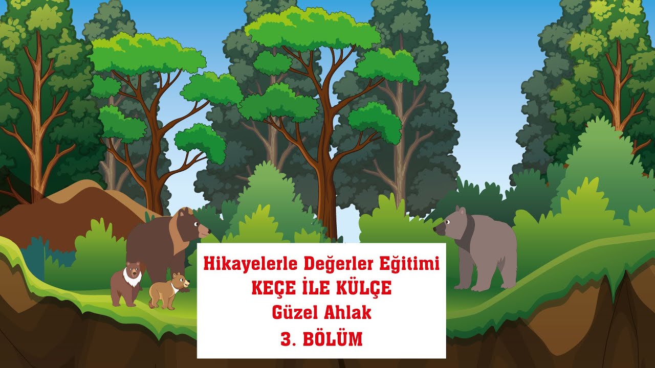HİKAYELERLE DEĞERLER EĞİTİMİ - KEÇE İLE KÜLÇE/GÜZEL AHLAK - 3. BÖLÜM