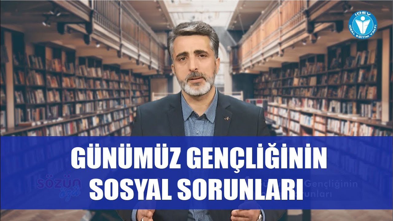 Sözün Özü 17. Bölüm - GÜNÜMÜZ GENÇLİĞİNİN SOSYAL SORUNLARI