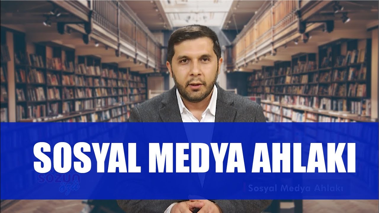 SÖZÜN ÖZÜ 13. BÖLÜM - SOSYAL MEDYA AHLAKI