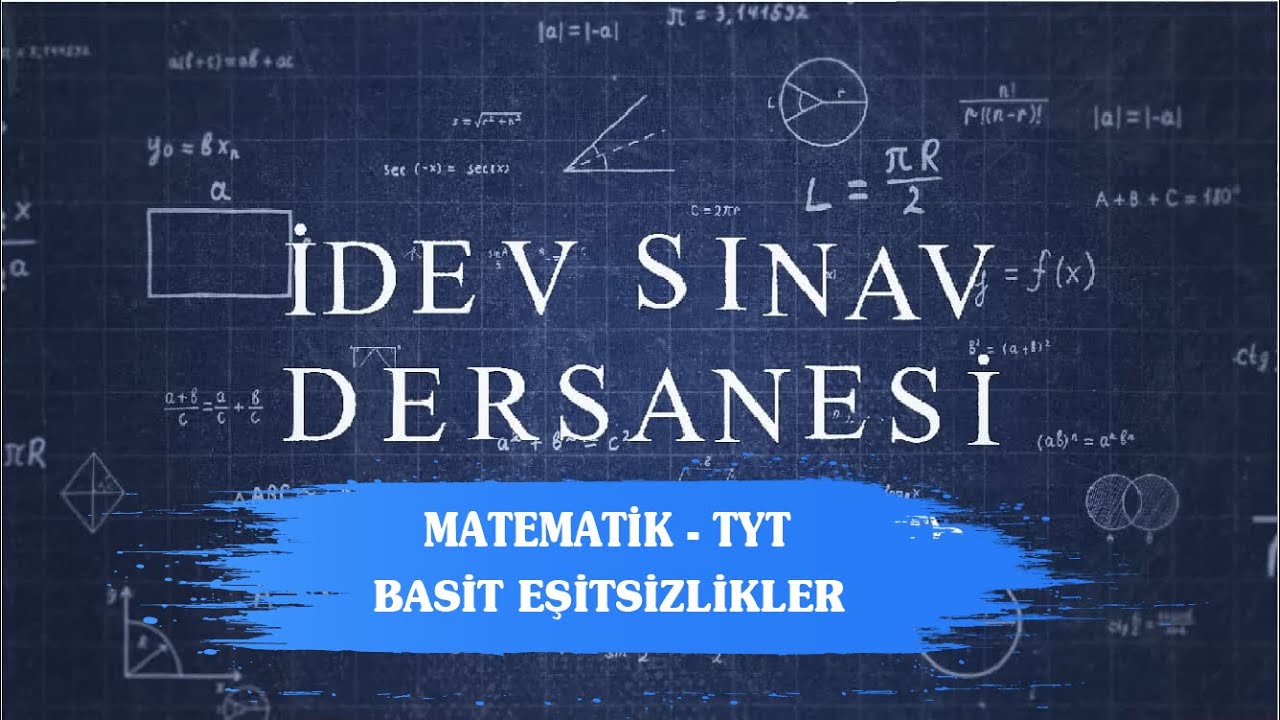 İDEV SINAV DERSANESİ - MATEMATİK - TYT - 17. DERS - BASİT EŞİTSİZLİKLER