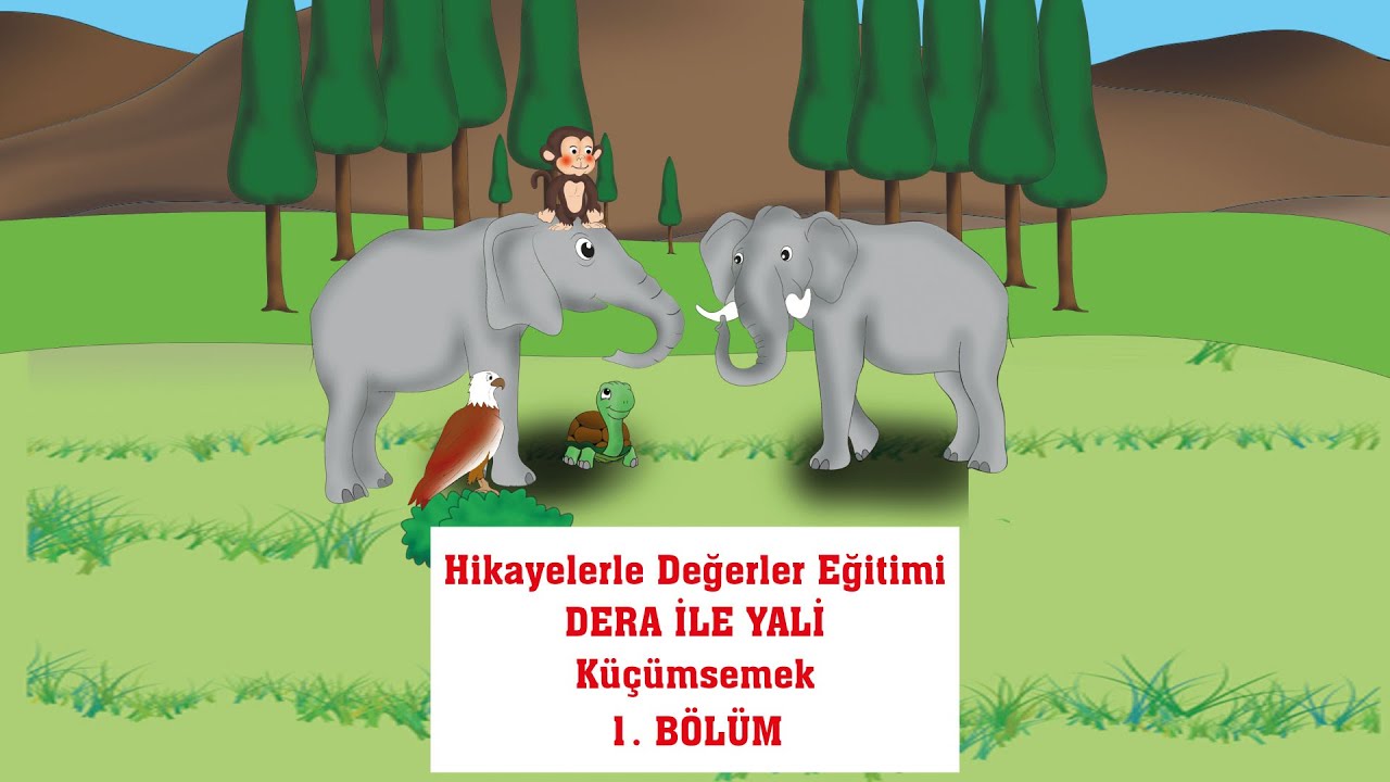 HİKAYELERLE DEĞERLER EĞİTİMİ - DERA İLE YALİ/KÜÇÜMSEMEK - 1. BÖLÜM