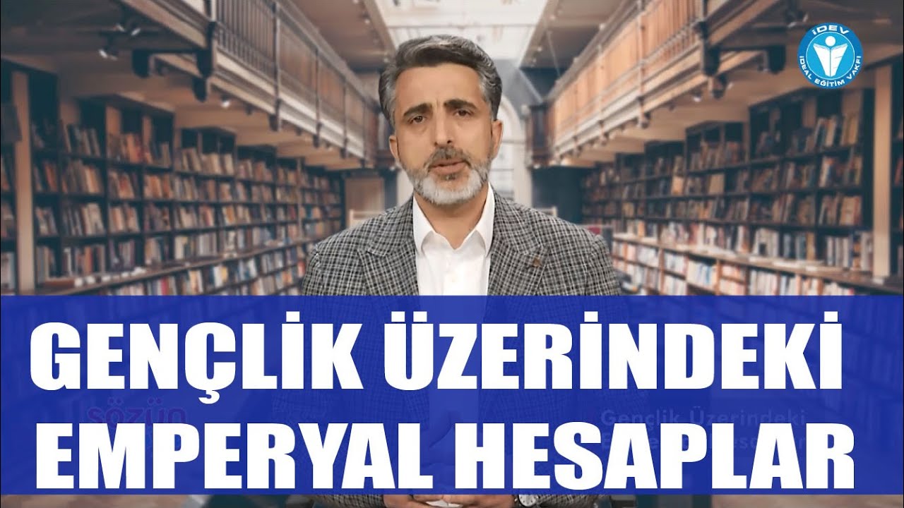 SÖZÜN ÖZÜ 20. BÖLÜM - GENÇLİK ÜZERİNDEKİ EMPERYAL HESAPLAR