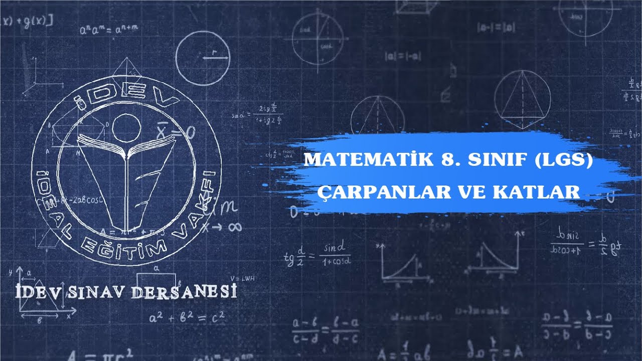 İDEV SINAV DERSANESİ - MATEMATİK - LGS - 1. DERS - ÇARPANLAR VE KATLAR