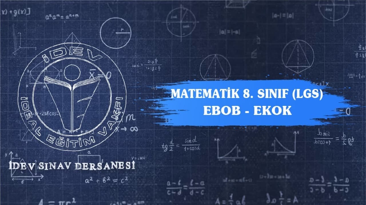 İDEV SINAV DERSANESİ - MATEMATİK - LGS - 3. DERS - EBOB - EKOK