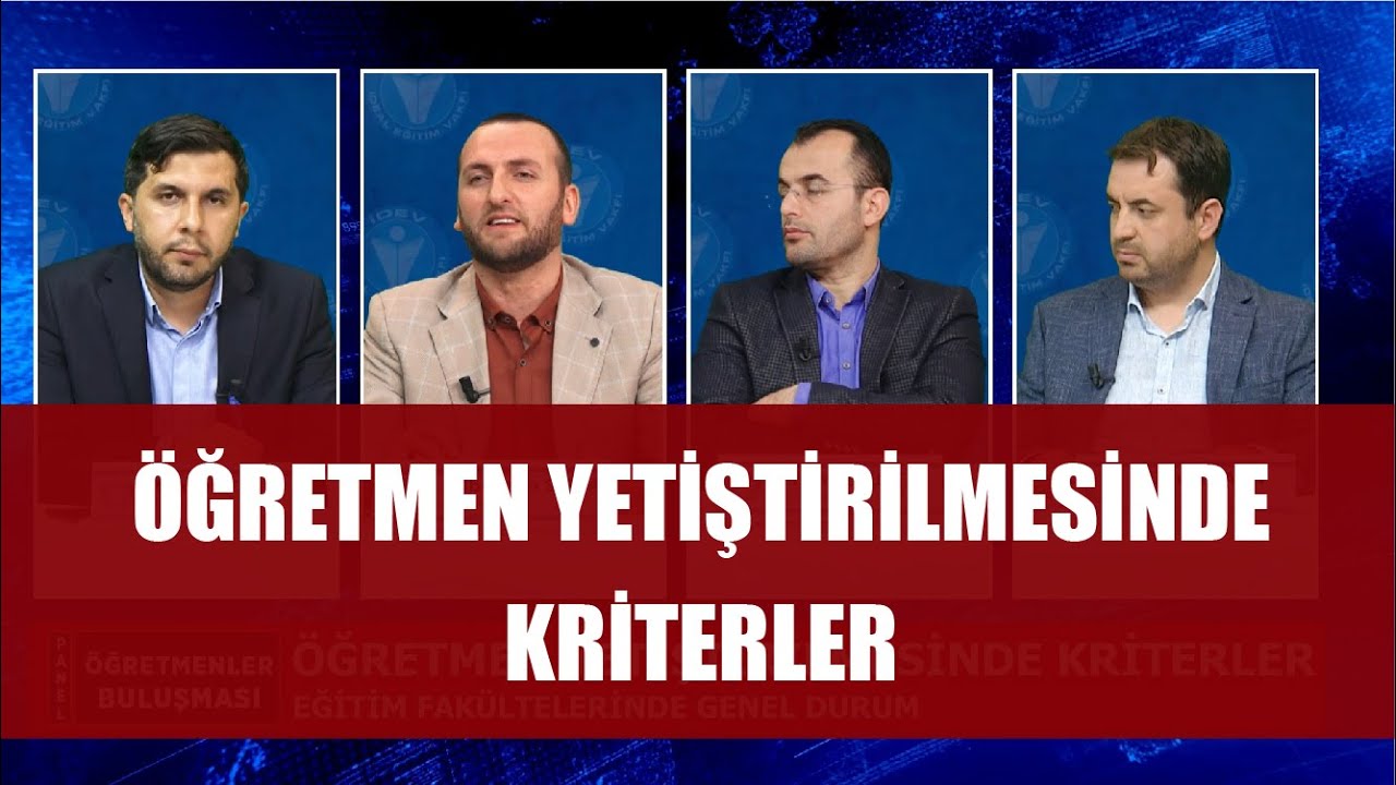 ÖĞRETMENLER BULUŞMASI PANELİ 7. BÖLÜM - EĞİTİM FAKÜLTELERİNİN GENEL DURUMU