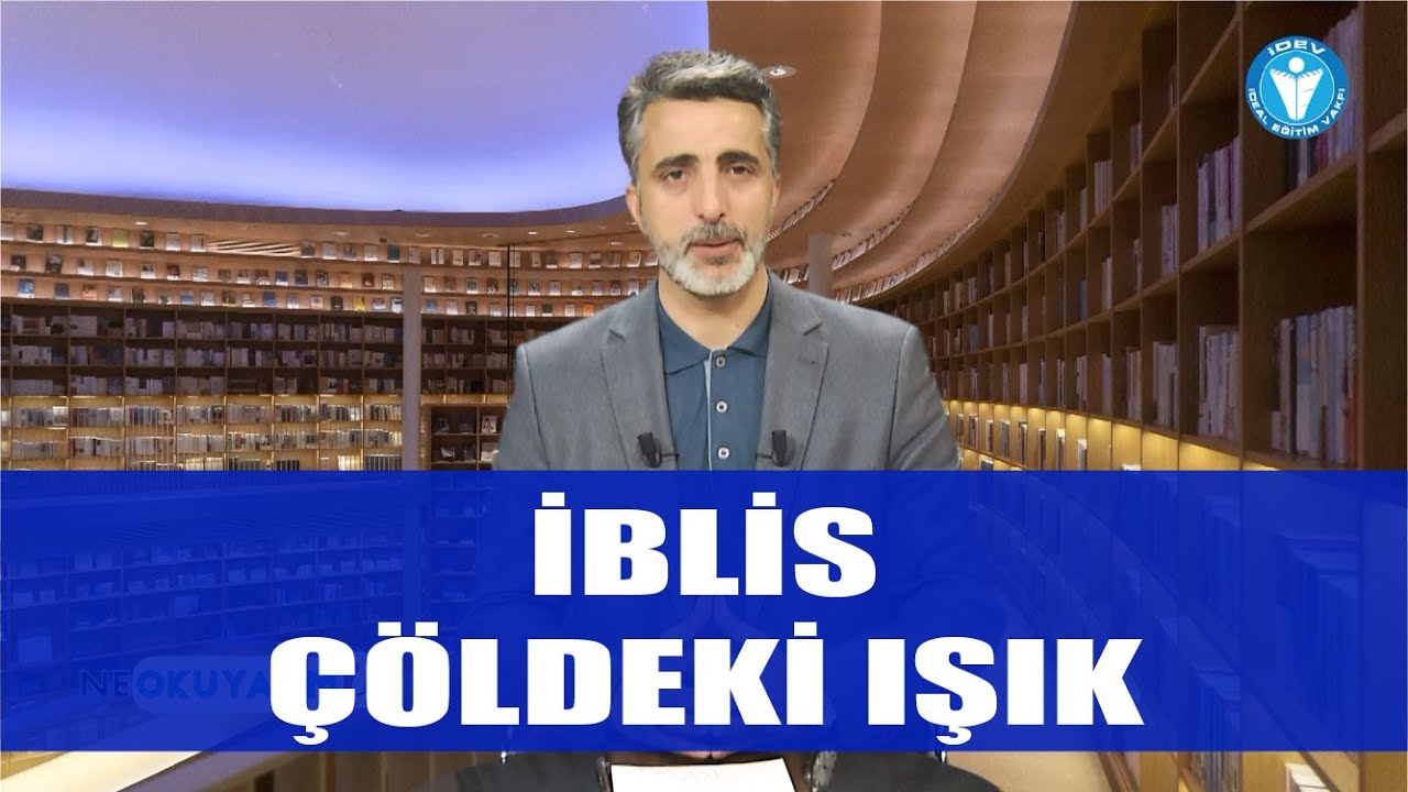 NE OKUYALIM 30. BÖLÜM - İBLİS - ÇÖLDEKİ IŞIK