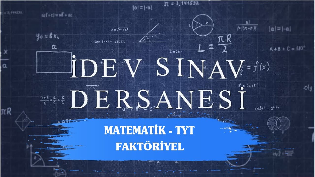 İDEV SINAV DERSANESİ - MATEMATİK - TYT - 7. DERS - FAKTÖRİYEL