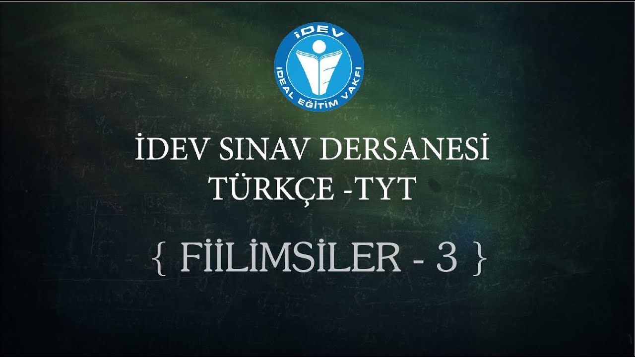 İDEV SINAV DERSANESİ-TÜRKÇE TYT 19. DERS - FİİLİMSİLER - 3