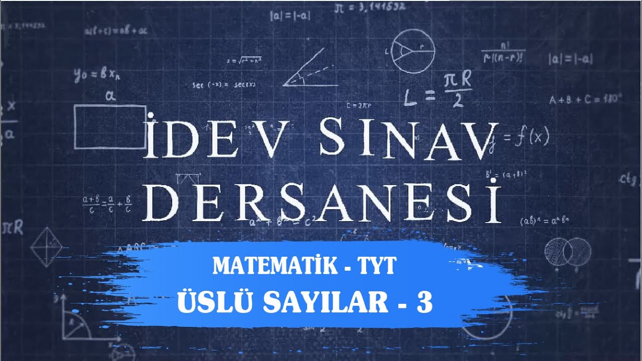 İDEV SINAV DERSANESİ - MATEMATİK - TYT - 25. DERS - ÜSLÜ SAYILAR - 3